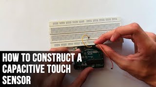 How to construct a capacitive touch sensor using Arduino [upl. by Nnod]