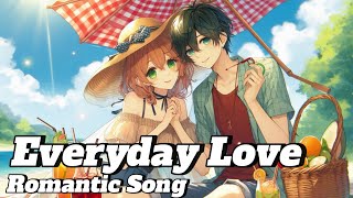 Everyday Love New Lyrical video song  Love song  Romantic Song  Nightcore  New Song [upl. by Ynehteb]