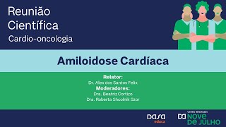 Reunião Cardiooncologia  Amiloidose Cardíaca [upl. by Novad]