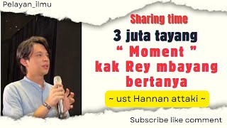 MOMENT kak Rey mbayang bertanya  ust Hannan attaki [upl. by Steve]