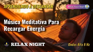 APRENDIENDO A DESCANSAR 💤​ Música Meditativa Para Recargar Energía 🔊 8 Hz [upl. by Galan]