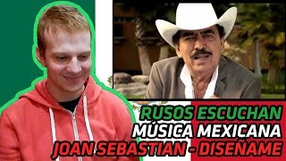 RUSSIANS REACT TO MEXICAN MUSIC  Joan Sebastian  Diseñame  REACTION [upl. by Awra]