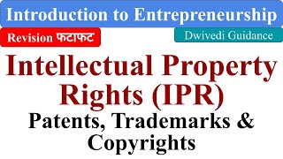 Intellectual Property Rights IPR Patents Trademarks Copyrights Introduction Entrepreneurship [upl. by Bianka961]