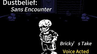 DUSTBELIEFSans Encounter Voice ActedBricky’s Takeplease check description [upl. by Thursby904]