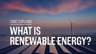 What is renewable energy  CNBC Explains [upl. by Cornew350]