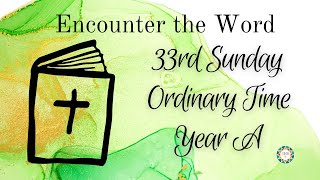 Encounter the Word 33rd Sunday OT 2023 Year A [upl. by Hatti]