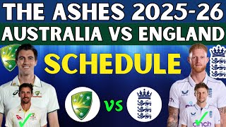 The Ashes 202526  Australia vs England Test Series Full Schedule  AUS vs ENG Series 202526 [upl. by Amyas]