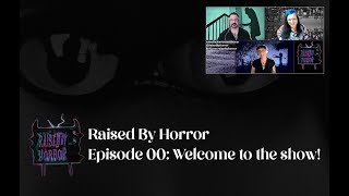 Raised By Horror Episode 00 Welcome to the show [upl. by Jill797]