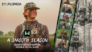 quotA SMOOTH SEASONquot  E1  Florida Turkey Hunt  Isaacs Single Season Double Royal Slam [upl. by O'Donovan968]