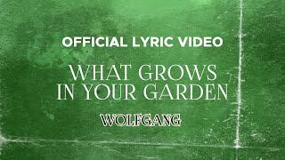 Wolfgang  What Grows In Your Garden Official Lyric Video [upl. by Haizek930]