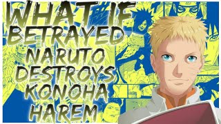 what if Betrayed naruto destroys konoha harem [upl. by Liarret142]