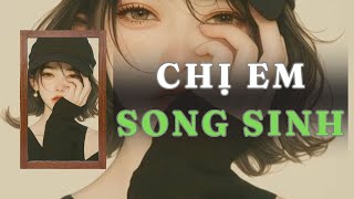 TRUYỆN AUDIO  CHỊ EM SONG SINH  FULL  GIANG TUỆ MẪN AUDIO CHỮA LÀNH  REVIEW [upl. by Haman]