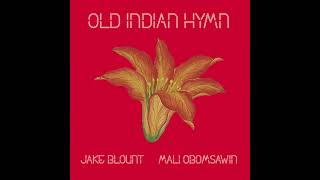 Jake Blount amp Mali Obomsawin  quotOld Indian Hymnquot Official Audio [upl. by Pauiie]