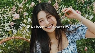 🎧🌿🧺 kpop playlist  A cheerful summer day [upl. by Ydor]