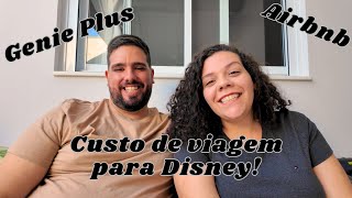 GENIE PLUS AIRBNB E CUSTO DE VIAGEM PARA DISNEY [upl. by Anoved]