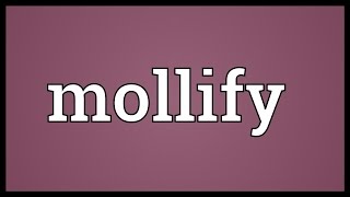 Mollify Meaning [upl. by Lacym187]