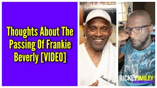 Thoughts About The Passing Of Frankie Beverly [upl. by Syah671]