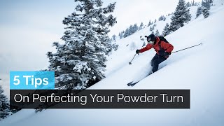 How to Ski Powder  5 Tips on Perfecting Your Powder Turn [upl. by Laurita]