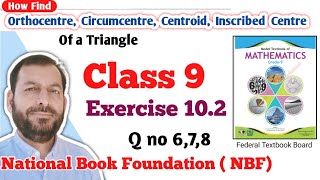 Class 9 exercise 102 NBF Maths Ex 102 Orthocentre Circumcentre Centroid Inscribed Centre [upl. by Jordanson78]