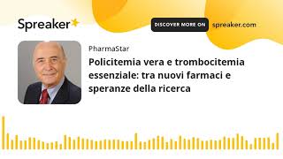 Policitemia vera e trombocitemia essenziale tra nuovi farmaci e speranze della ricerca [upl. by Jutta]