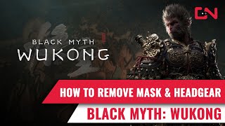 How to Remove Mask amp Headgear in Black Myth Wukong [upl. by Derrick]