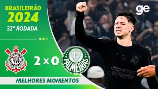 CORINTHIANS 2 X 0 PALMEIRAS  MELHORES MOMENTOS  32ª RODADA BRASILEIRÃO 2024  geglobo [upl. by Niwrud]