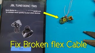 JBL Tune 130 NC Tws Fix Broken flex cable [upl. by Mohkos111]