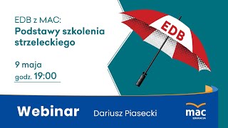 WEBINAR EDB Dariusz Piasecki  Podstawy szkolenia strzeleckiego [upl. by Killion]