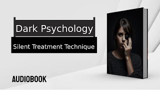 Dark Psychology  Silent Treatment Technique  Audiobook  New Book [upl. by Ilana]