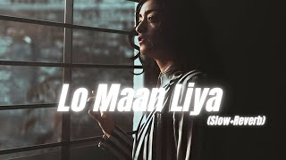 Lo Maan Liya SlowReverb Arijit Singh [upl. by Terchie]