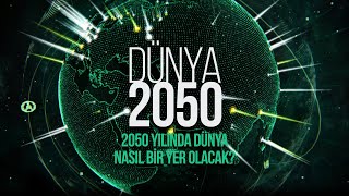 2050 yılında Dünya nasıl bir yer olacak [upl. by Shifra]