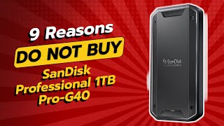 DONT BUY SanDisk Professional 1TB ProG40 Before Watching THIS 😱💔 9 Reasons [upl. by Auroora]