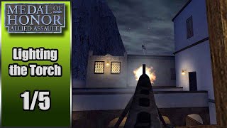 Medal of Honor Mission 1 Part 15 Game Play Lighting the Torch [upl. by Duhl952]