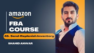 45  Send Replenish Inventory  Amazon FBA full course  Shahid Anwar [upl. by Harilda]