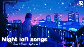 1 Hour Of Night Hindi Lofi Songs To Study \Chill \Relax \Refreshing [upl. by Parris]