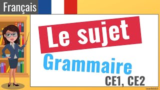 Leçon de grammaire  Le sujet CE1 CE2 👨‍🎓 [upl. by Tivad443]