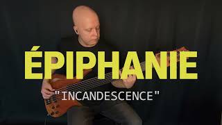 ÉPIPHANIE  Incandescence bass playthrough [upl. by Oglesby51]