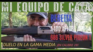 BERETTA A400 XPLORE ACTION Vs 686 SILVER PIGEON 1 DUELO DE ESCOPETAS EN LA GAMA MEDIA Y CALIBRE 28 [upl. by Langham654]