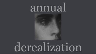 annual derealization playlist [upl. by Ad400]