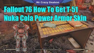 Fallout 76 How To Get T51 Nuka Cola Power Armor Skin [upl. by Aneeled]