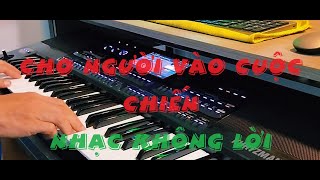 Cho Người Vào Cuộc Chiến Nhạc Không lời  Tuyền Organ [upl. by Saleem448]