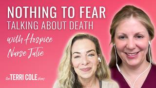 Nothing to Fear Talking About Death with Hospice Nurse Julie McFadden  Terri Cole [upl. by Lessard789]