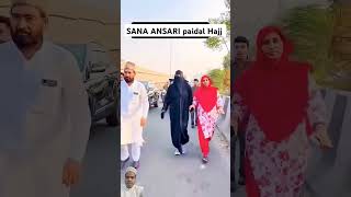 Sana Ansari paidal Hajj ko jarhihai hai ll Mashallah [upl. by Doownel]