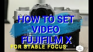 Simple Fujifilm Video Settings for Stable Focus  Fujifilm X Series [upl. by Sdlonyer]