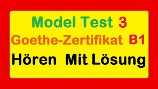 3 Goethe Zertifikat B1  Model Test 3  Hören B1  Hören mit Lösungen deutsch [upl. by Nashner869]