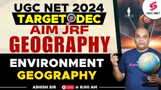 UGC NET Dec 2024 Geography Preparation  Environment Geography Important Questions  Ashish Sir [upl. by Ahsanat]