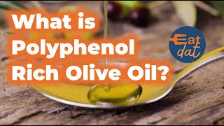 What is Polyphenol Rich Olive Oil  Food Facts  Eat Dat [upl. by Sallee]