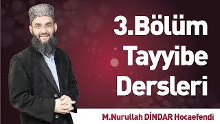 Tayyibe Dersi 3  MNurullah DİNDAR  İLK TV [upl. by Idas]