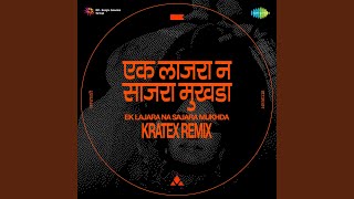 Ek Lajara Na Sajara Mukhda  Kratex Remix [upl. by Carline]