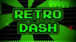 Geometry Dash Retro Dash By Me [upl. by Darrick693]